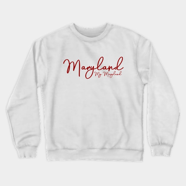 Maryland My Maryland Crewneck Sweatshirt by MelissaJoyCreative